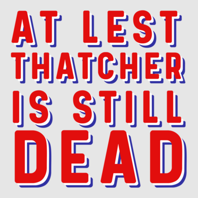 At Least Thatcher Is Still Dead Full-length Apron | Artistshot