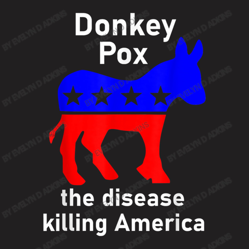 Donkey Pox Donkey Political Funny Satire T-Shirt by Evelyn D Adkins | Artistshot