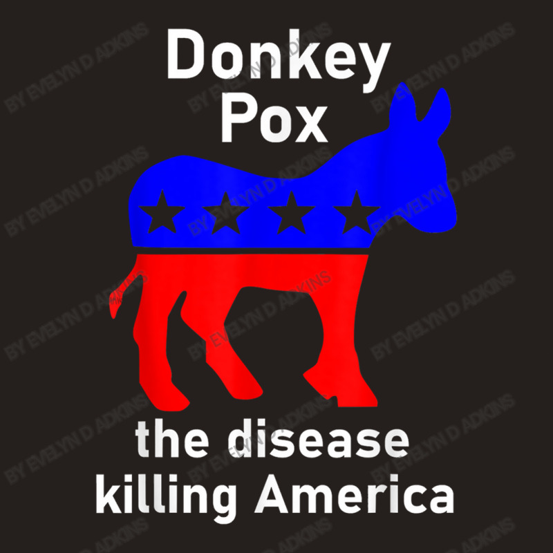 Donkey Pox Donkey Political Funny Satire Tank Top by Evelyn D Adkins | Artistshot