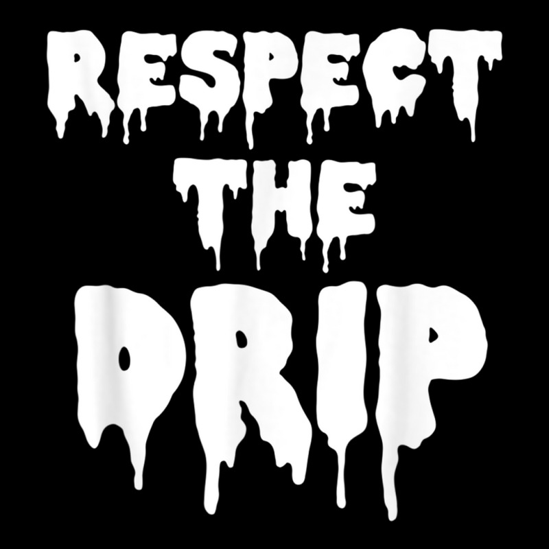 Respect The Drip Funny Meme Graphic Youth T-shirt | Artistshot