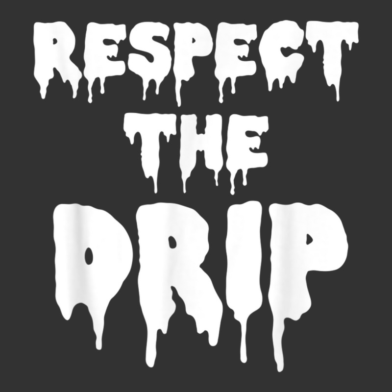 Respect The Drip Funny Meme Baby Bodysuit | Artistshot