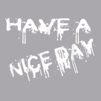 Have A Nice Day Sarcistic Funny Good Day Salut T Shirt Youth 3/4 Sleeve | Artistshot