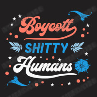 Boycott Shitty People Funny Sayings T-shirt | Artistshot