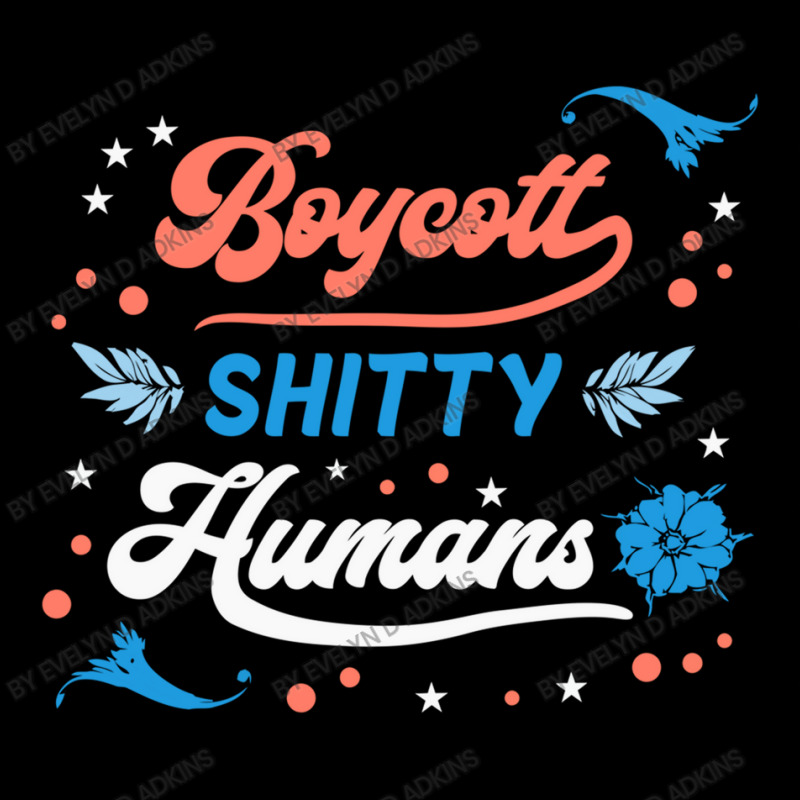 Boycott Shitty People Funny Sayings Pocket T-Shirt by Evelyn D Adkins | Artistshot