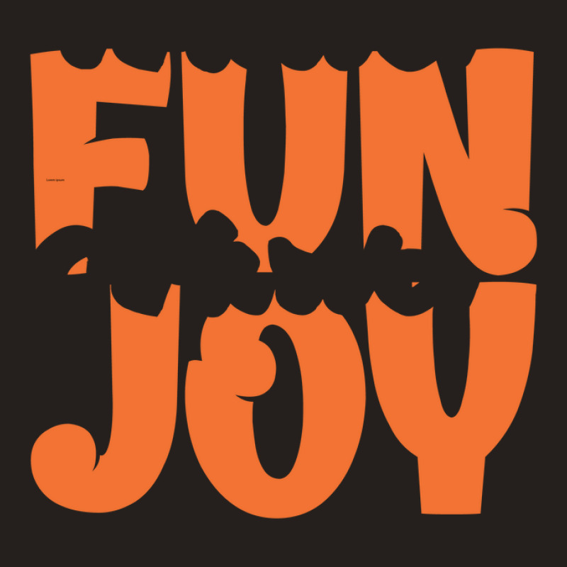 Fun Joy T Shirt Tank Top | Artistshot