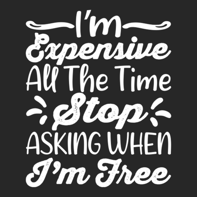 I'm Expensive All The Time Stop Asking When Im Free Men's T-shirt Pajama Set | Artistshot