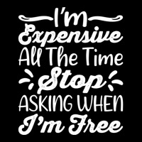 I'm Expensive All The Time Stop Asking When Im Free Lightweight Hoodie | Artistshot