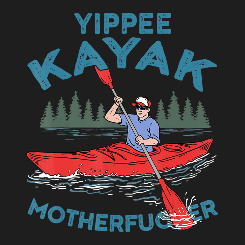 Kayak Yippee Kayak Men Canoeist Kayaking Classic T-shirt | Artistshot