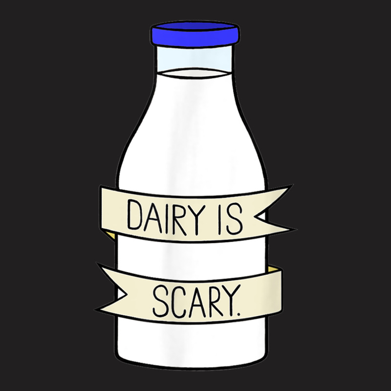 Dairy Is Scary Veganlactose Intolerant T-shirt | Artistshot