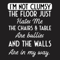 Hilarious I'm Not Clumsy Floor Table Chairs Hatred Men Women T-shirt | Artistshot