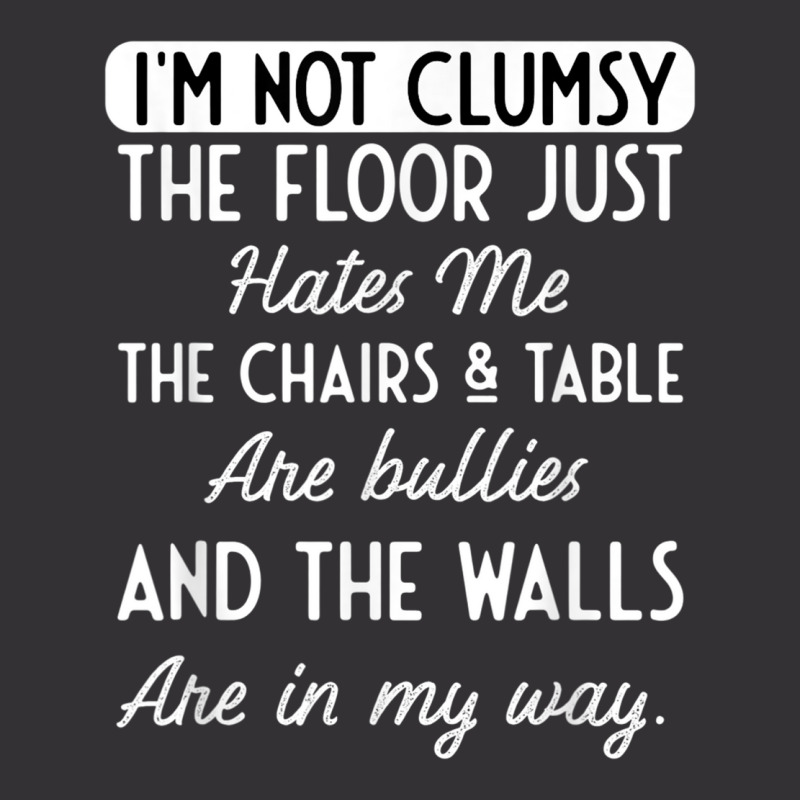 Hilarious I'm Not Clumsy Floor Table Chairs Hatred Men Women Vintage Hoodie | Artistshot