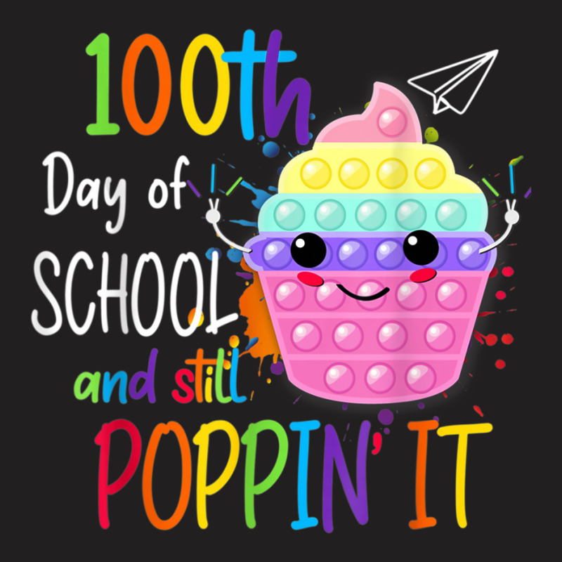 Happy 100 Days Of School And Still Poppin 100th Day Pop It T-shirt | Artistshot