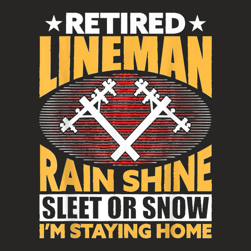 Retired Lineman Rain Shine Sleet Or Snow Ladies Fitted T-Shirt by ROBERTCHESTERTAFT | Artistshot