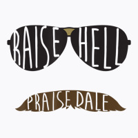 Raise Hell Praise Dale T-shirt | Artistshot