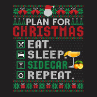 Plan For Christmas Eat Sleep Sidecar Repeat Cocktail T Shirt T-shirt | Artistshot