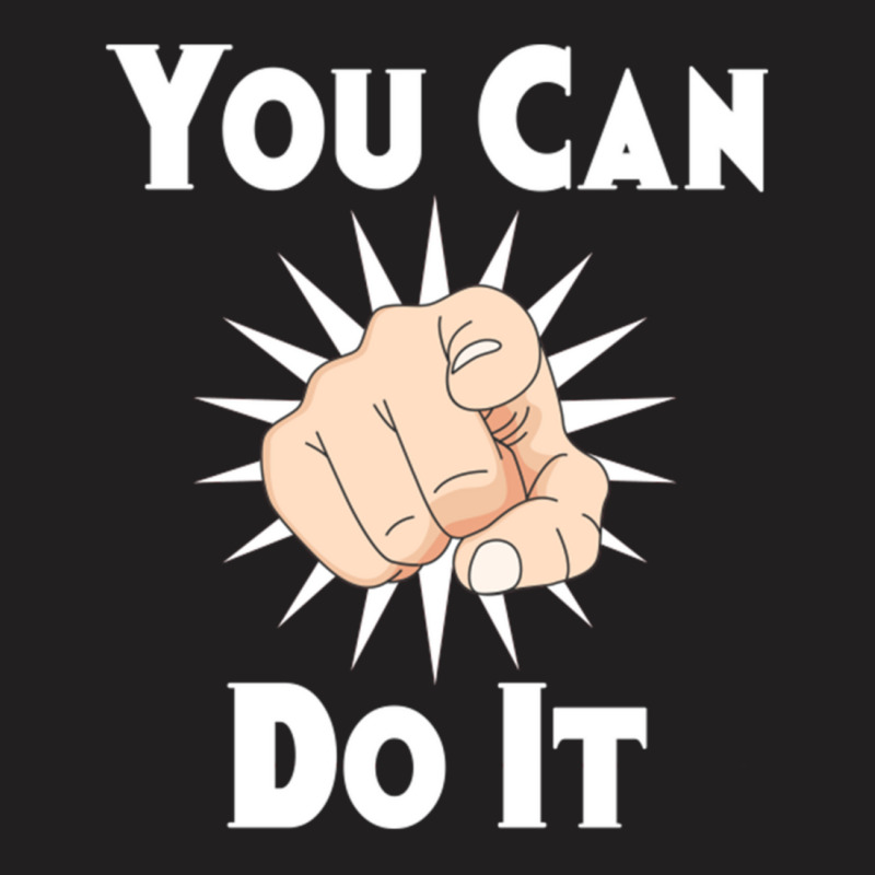 You Can Do It T-shirt | Artistshot