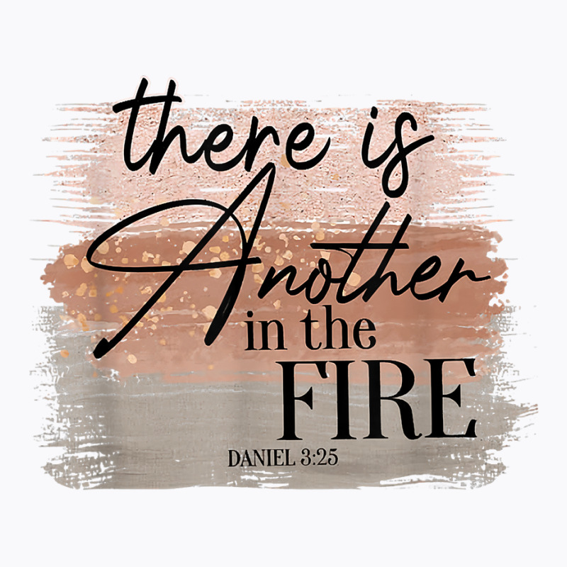 There Is Another In The Fire Shirt T Shirt T-shirt | Artistshot