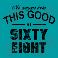 Not Everyone Looks This Good At Sixty Eight Graphic T-shirt | Artistshot
