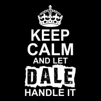 Keep Calm And Let Dale Handle It Graphic T-shirt | Artistshot