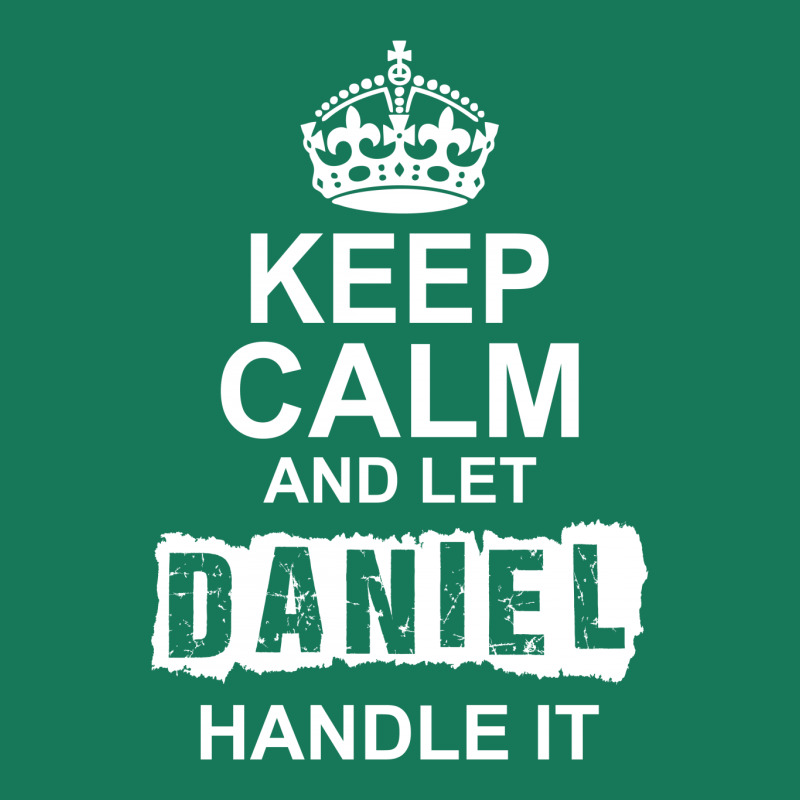 Keep Calm And Let Daniel Handle It Graphic T-shirt by tshiart | Artistshot