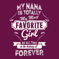 My Nana Is Totally My Most Favorite Girl Graphic T-shirt | Artistshot