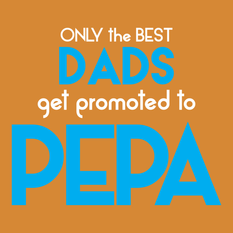 Only The Best Dads Get Promoted To Pepa Graphic T-shirt | Artistshot