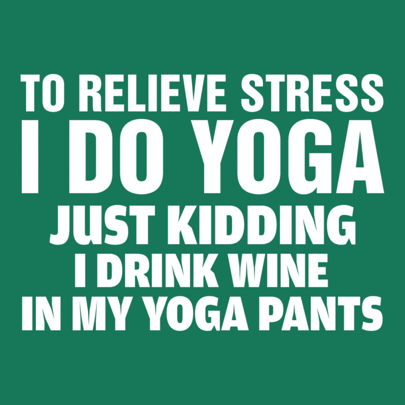 To Relieve Stress I Do Yoga Graphic T-shirt | Artistshot