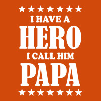 I Have A Hero I Call Him Papa Graphic T-shirt | Artistshot