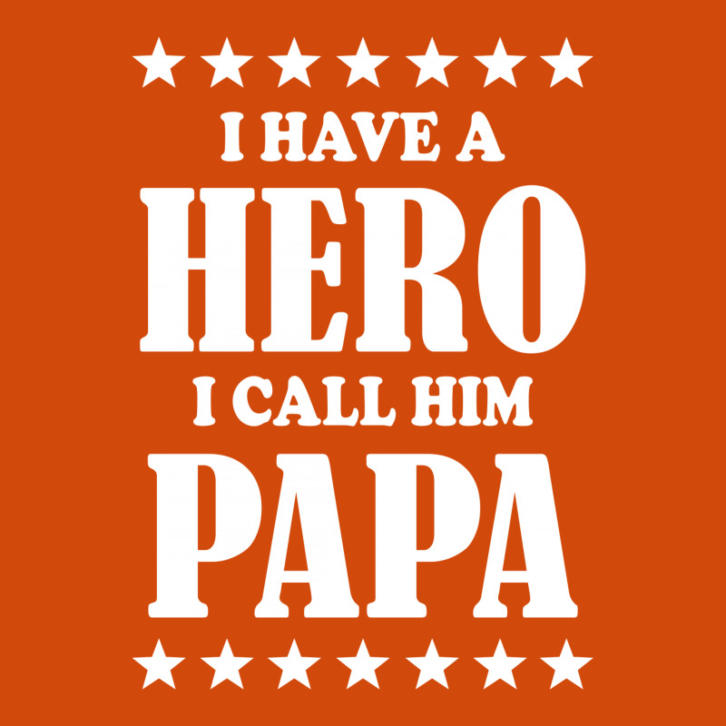 I Have A Hero I Call Him Papa Graphic T-shirt | Artistshot