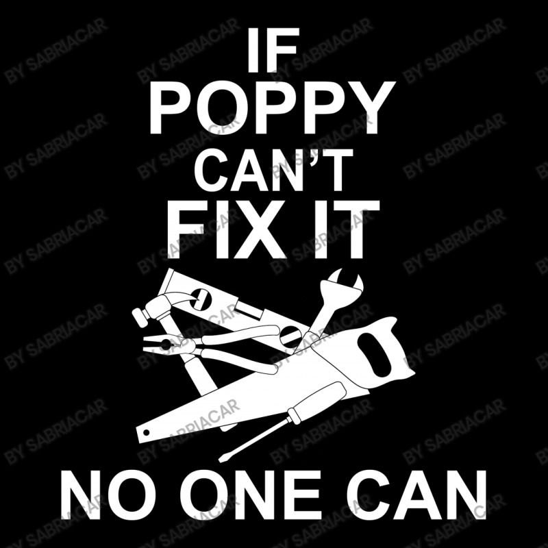 If Poppy  Can't Fix It No One Can Graphic T-shirt | Artistshot