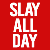 Slay All Day Graphic T-shirt | Artistshot