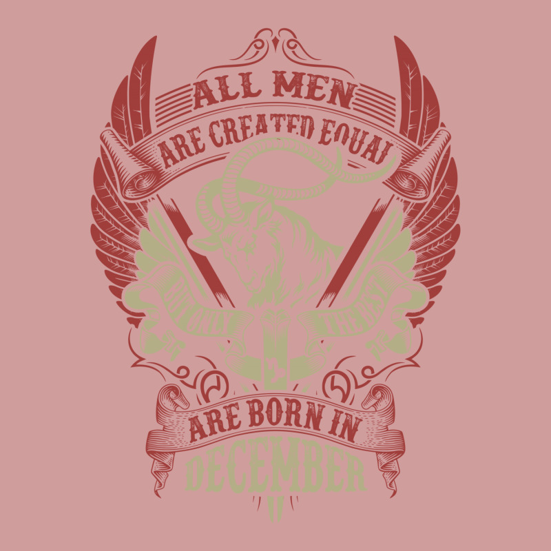 All Men Are Created Equal But Only The Best Are Born In December Graphic T-shirt | Artistshot