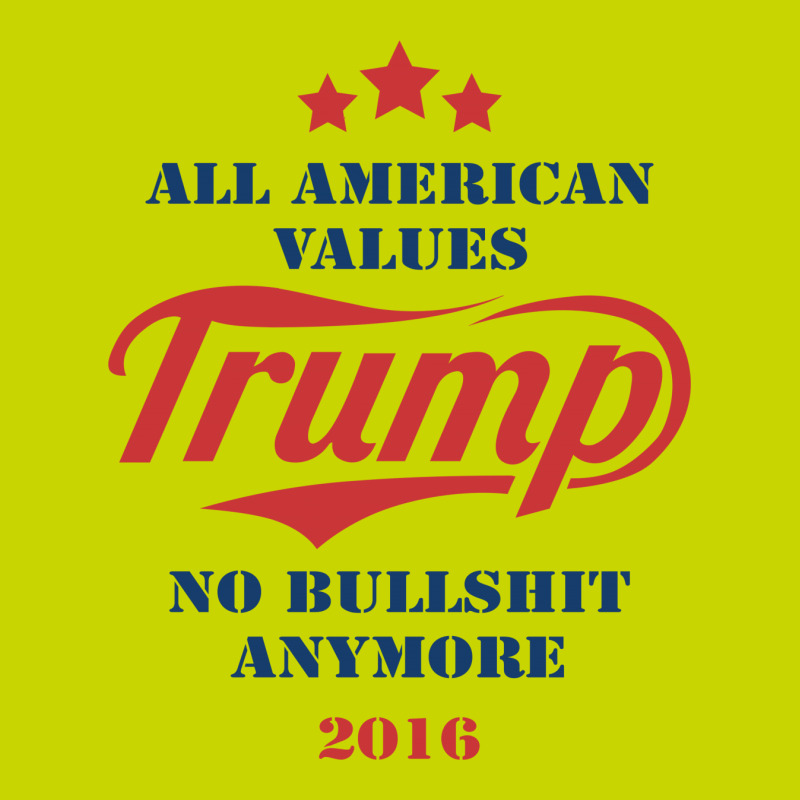 Trump All American Values No Bullshit Anymore 2016 Graphic T-shirt | Artistshot