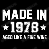 Made In 1978 Aged Like A Fine Wine Graphic T-shirt | Artistshot