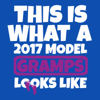 This Is What A 2017 Model Gramps  Looks Like Graphic T-shirt | Artistshot