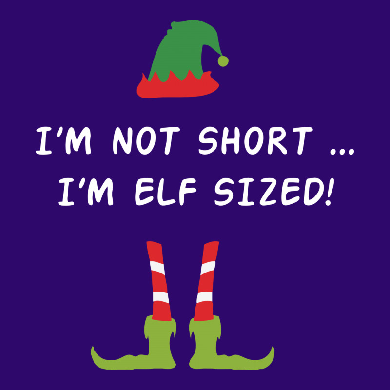 I'm Not Short I'm Elf Sized Graphic T-shirt | Artistshot