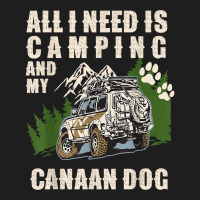 All I Need Is Camping And My Canaan Dog Funny Camper Dog T Shirt Classic T-shirt | Artistshot