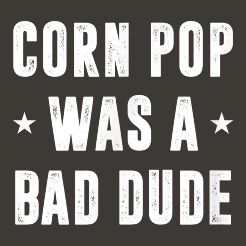 Corn Pop Was A Bad Dude Meme Bucket Hat | Artistshot