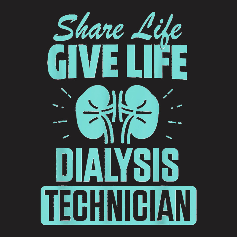 Dialysis Technician Practicing Nephrology Tech T-Shirt by MICHAELSCOTTREXEL | Artistshot