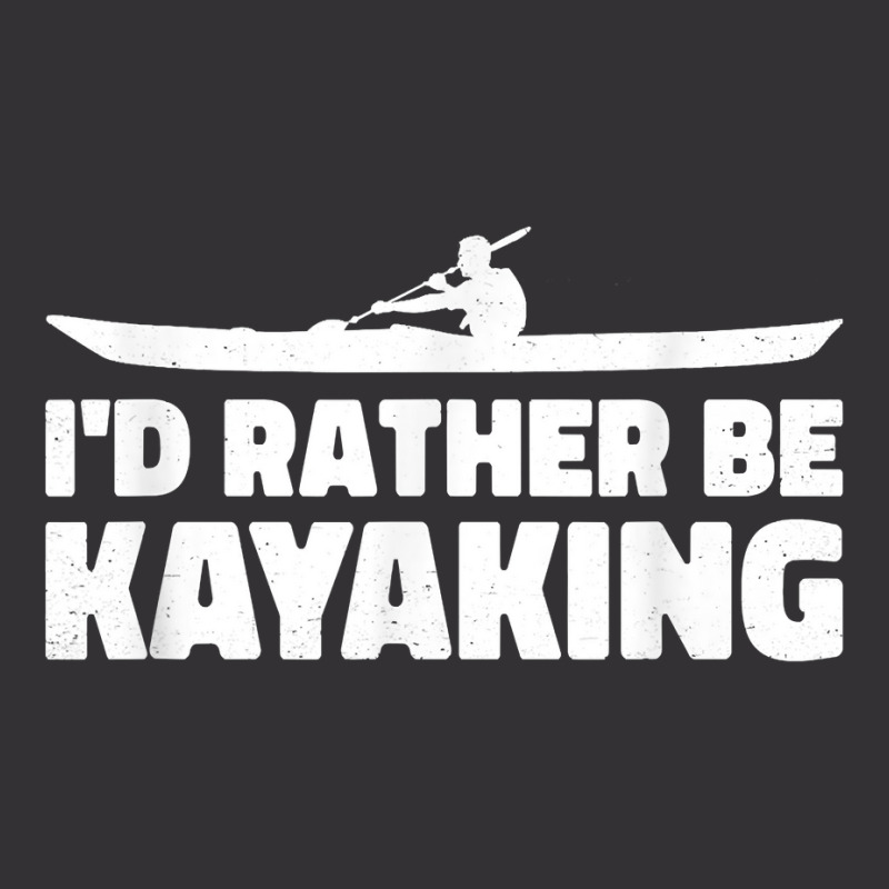 I'd Rather Be Kayaking Canoe Kayak Rower Rowing Paddle Row T Shirt Vintage Hoodie | Artistshot