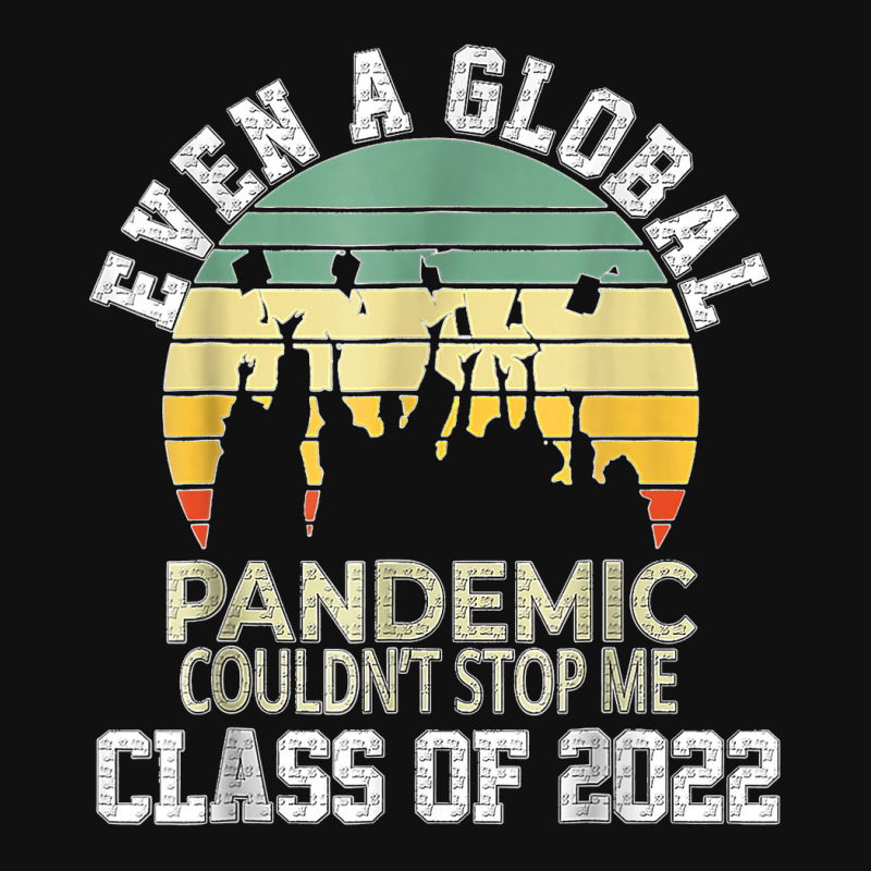 Even A Global Pandemic Could Not Stop Me Graduation Day 2022 Graphic T-shirt | Artistshot