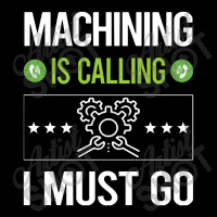 Machining   It Is Calling I Must Go Machining Machinist Zipper Hoodie | Artistshot