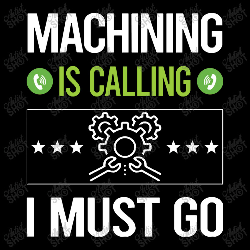 Machining   It Is Calling I Must Go Machining Machinist Zipper Hoodie | Artistshot