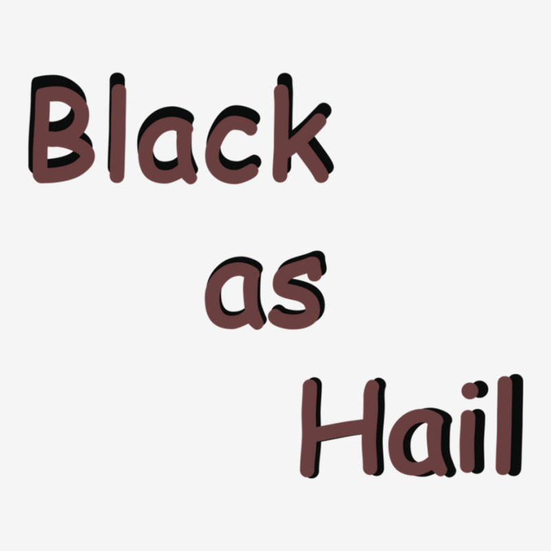 Black As Hail  (15) Classic T-shirt by APRILHOLLARS | Artistshot