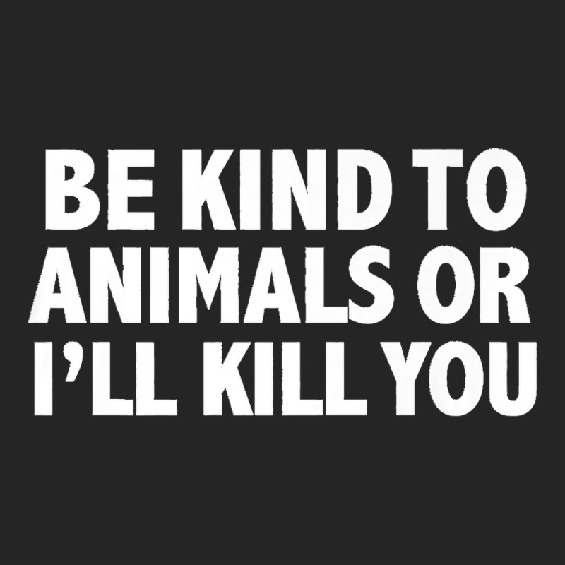 Funny Be Kind To Animals Or I'll Kill You Animal Lovers Premium Unisex Hoodie | Artistshot