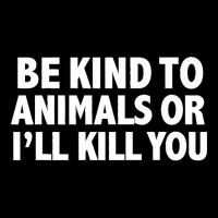 Funny Be Kind To Animals Or I'll Kill You Animal Lovers Premium Men's 3/4 Sleeve Pajama Set | Artistshot