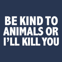 Funny Be Kind To Animals Or I'll Kill You Animal Lovers Premium Men Denim Jacket | Artistshot