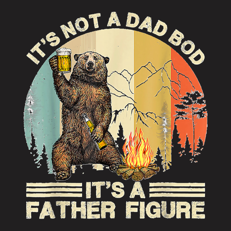 Funny Bear Camping It's Not A Dad Bod It's A Father Figure T-shirt | Artistshot