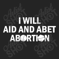 I Will Aid And Abet Abortion 3/4 Sleeve Shirt | Artistshot