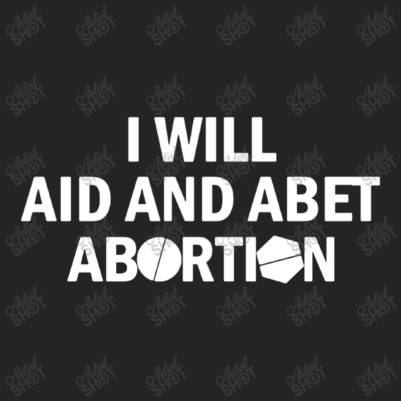 I Will Aid And Abet Abortion 3/4 Sleeve Shirt by Mr.Unyil | Artistshot